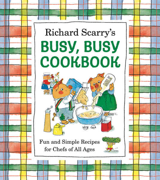Richard Scarry's Busy, Busy Cookbook: Fun and Simple Recipes for Chefs of All Ages