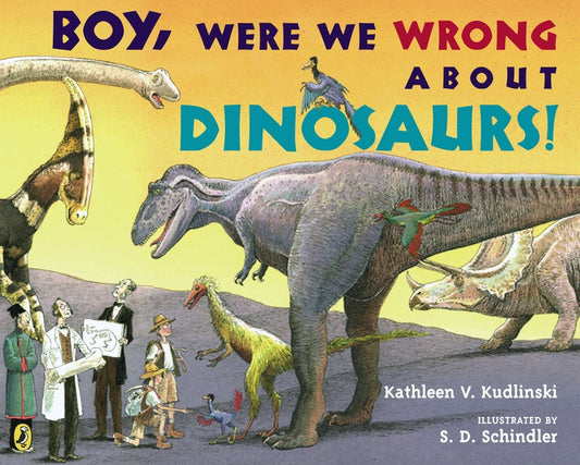 Boy, Were We Wrong about Dinosaurs! - Ingram