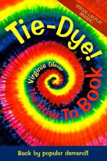 Tie-Dye! The How-To Book: Back by Popular Demand! (Revised) - Ingram