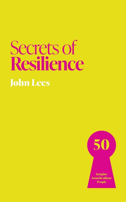 Secrets of Resilience: 50 Insights from Resilient People - Ingram