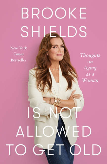 Brooke Shields Is Not Allowed to Get Old: Thoughts on Aging as a Woman - Ingram
