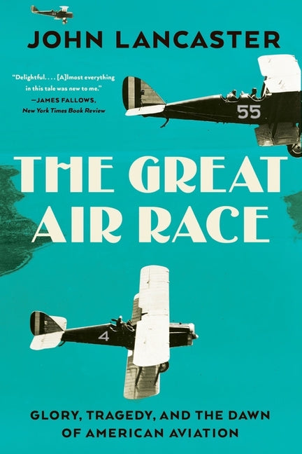 Great Air Race: Glory, Tragedy, and the Dawn of American Aviation - Ingram