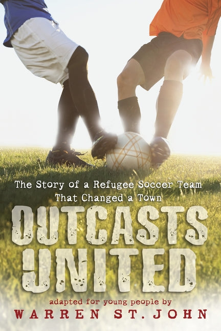 Outcasts United: The Story of a Refugee Soccer Team That Changed a Town - Ingram