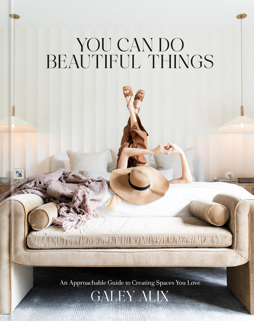 You Can Do Beautiful Things: An Approachable Guide to Creating Spaces You Love - Ingram