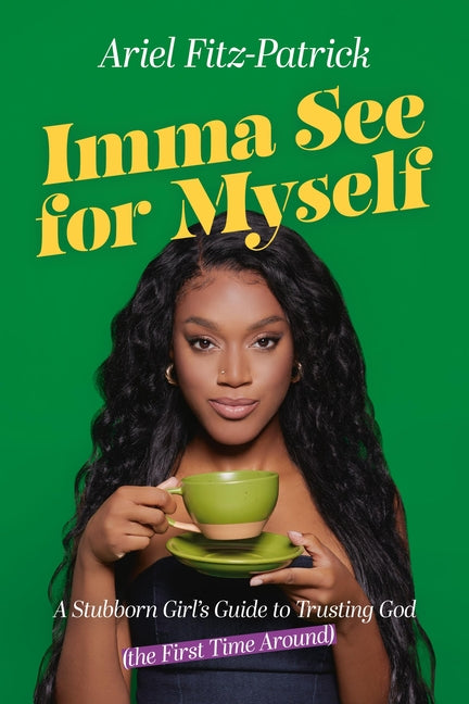 Imma See for Myself: A Stubborn Girl's Guide to Trusting God (the First Time Around) - Ingram