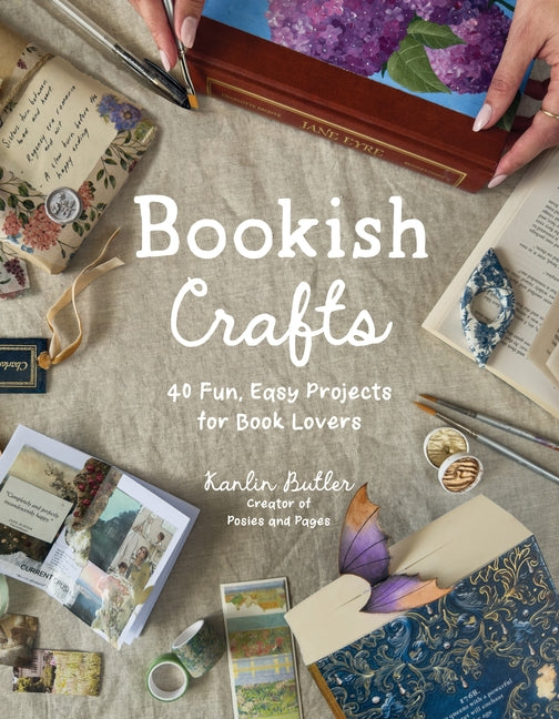 Bookish Crafts: 40 Fun, Easy Projects for Book Lovers - Ingram