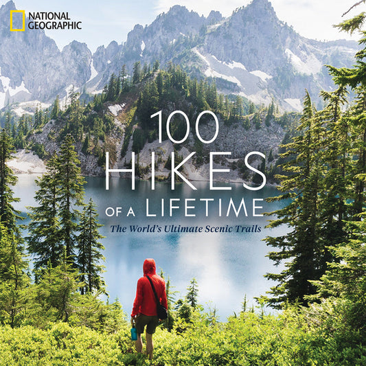 100 Hikes of a Lifetime: The World's Ultimate Scenic Trails - Ingram