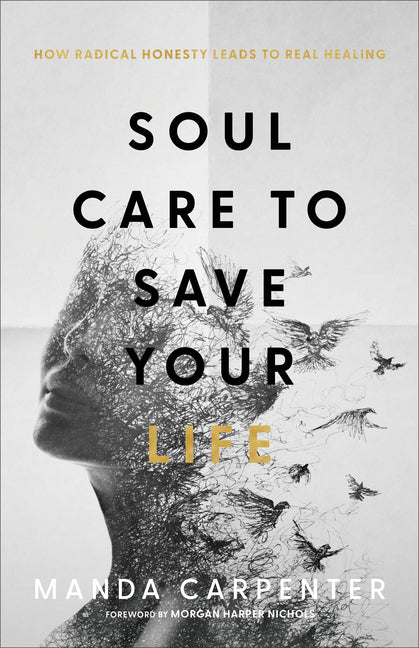 Soul Care to Save Your Life: How Radical Honesty Leads to Real Healing - Ingram