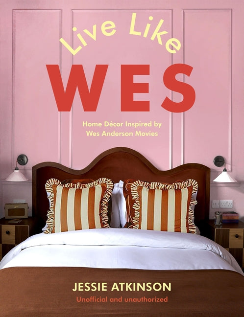 Live Like Wes: Home Decor Inspired by Wes Anderson Movies - Ingram