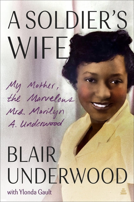 Soldier's Wife: My Mother, the Marvelous Mrs. Marilyn A. Underwood - Ingram