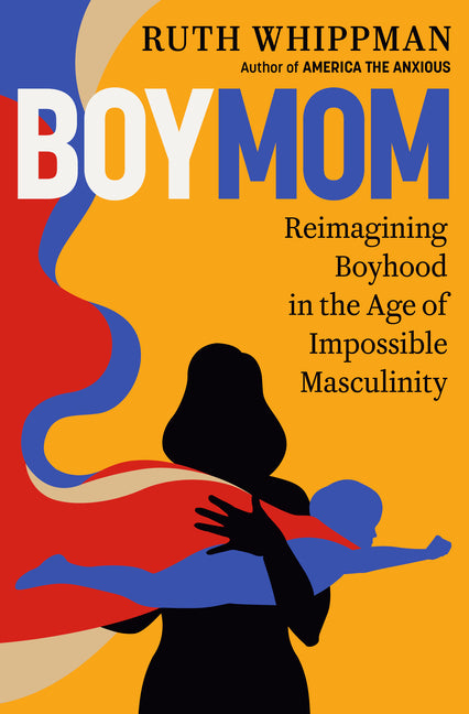 Boymom: Reimagining Boyhood in the Age of Impossible Masculinity - Ingram