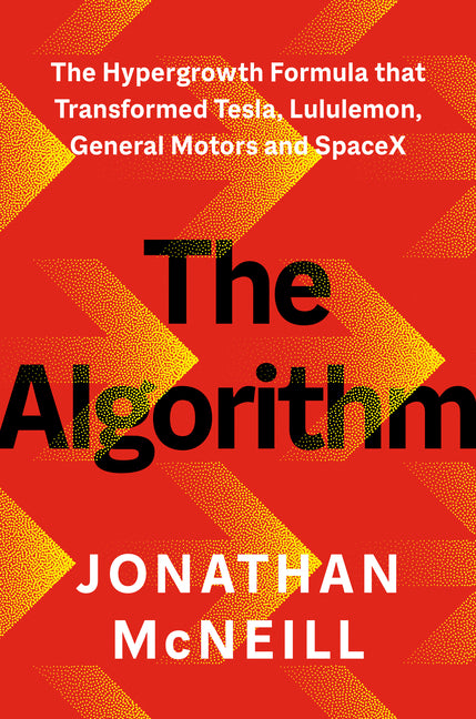 Algorithm: The Hypergrowth Formula That Transformed Tesla, Lululemon, General Motors, and Spacex - Ingram