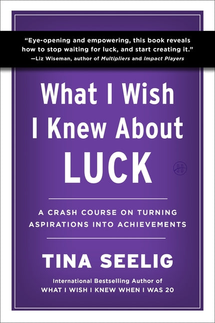 What I Wish I Knew about Luck: A Crash Course on Turning Aspirations Into Achievements - Ingram