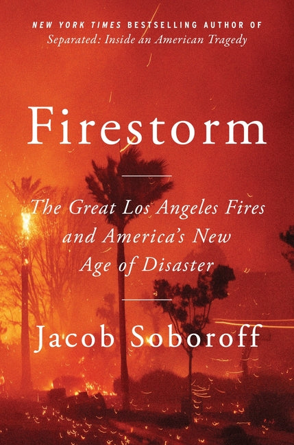Firestorm: The Great Los Angeles Fires and America's New Age of Disaster - Ingram