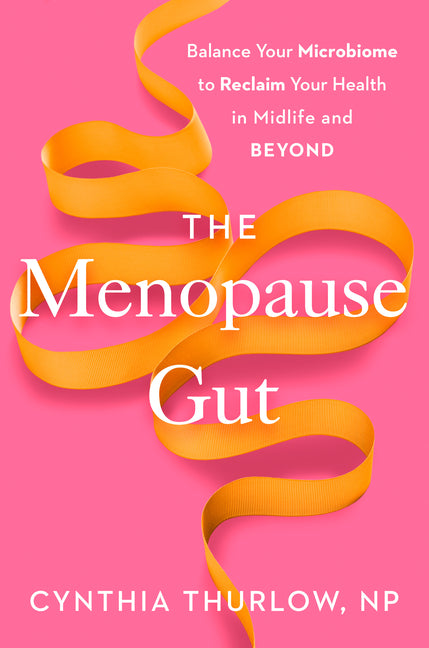 Menopause Gut: Balance Your Microbiome to Reclaim Your Health in Midlife and Beyond - Ingram