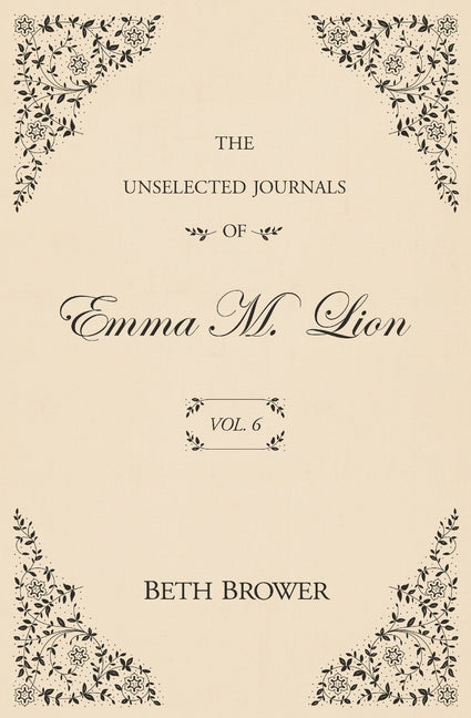 Unselected Journals of Emma M. Lion: Vol. 6 - Ingram