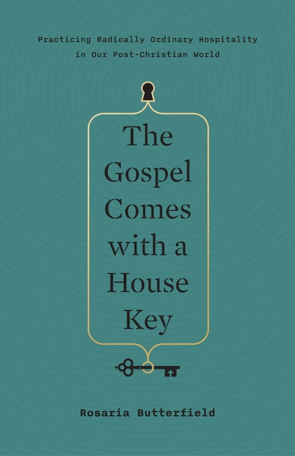 Gospel Comes with a House Key: Practicing Radically Ordinary Hospitality in Our Post-Christian World - Ingram