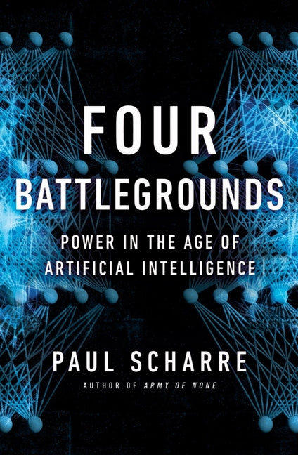 Four Battlegrounds: Power in the Age of Artificial Intelligence - Ingram
