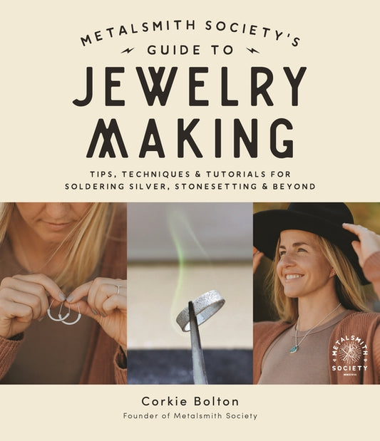 Metalsmith Society's Guide to Jewelry Making: Tips, Techniques & Tutorials for Soldering Silver, Stonesetting & Beyond - Ingram