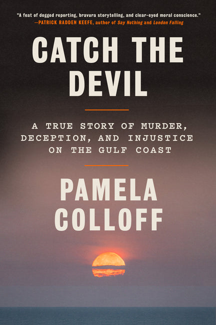 Catch the Devil: A True Story of Murder, Deception, and Injustice on the Gulf Coast - Ingram