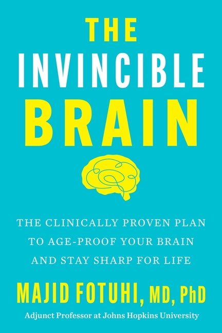 Invincible Brain: The Clinically Proven Plan to Age-Proof Your Brain and Stay Sharp for Life - Ingram
