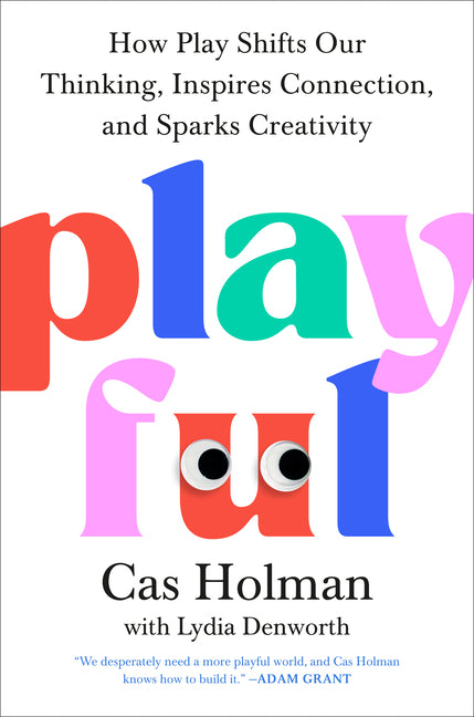 Playful: How Play Shifts Our Thinking, Inspires Connection, and Sparks Creativity - Ingram