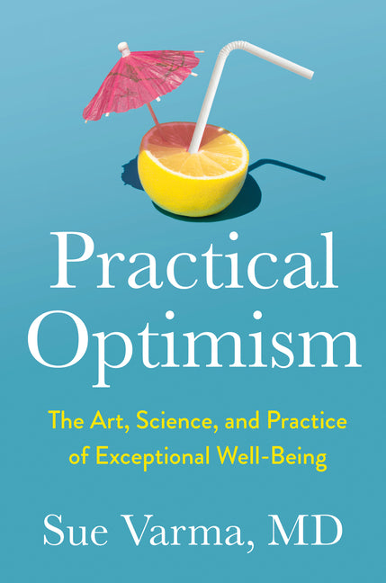 Practical Optimism: The Art, Science, and Practice of Exceptional Well-Being - Ingram