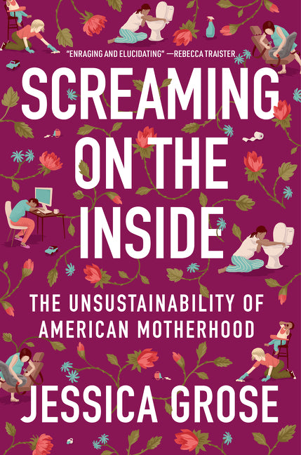 Screaming on the Inside: The Unsustainability of American Motherhood - Ingram