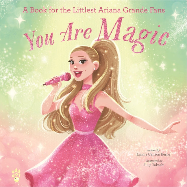 You Are Magic: A Book for the Littlest Ariana Grande Fans - Ingram