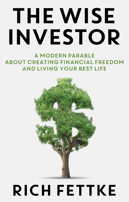 Wise Investor: A Modern Parable about Creating Financial Freedom and Living Your Best Life - Ingram