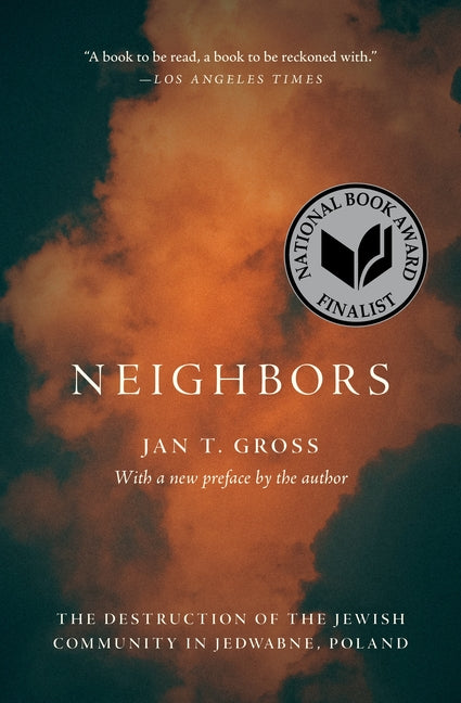 Neighbors: The Destruction of the Jewish Community in Jedwabne, Poland - Ingram