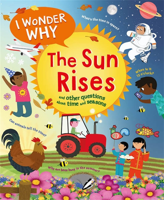 I Wonder Why the Sun Rises: And Other Questions about Time and Seasons - Ingram