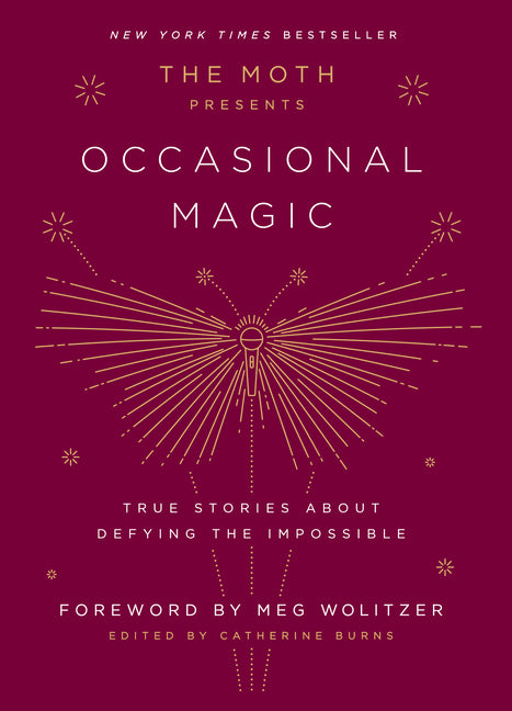 The Moth Presents: Occasional Magic: True Stories about Defying the Impossible - Ingram