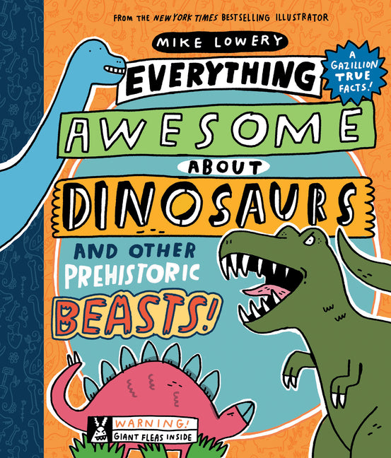 Everything Awesome about Dinosaurs and Other Prehistoric Beasts! - Ingram
