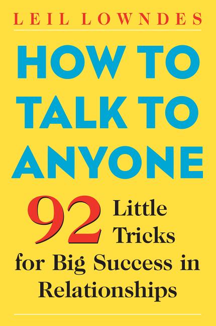 How to Talk to Anyone: 92 Little Tricks for Big Success in Relationships - Ingram