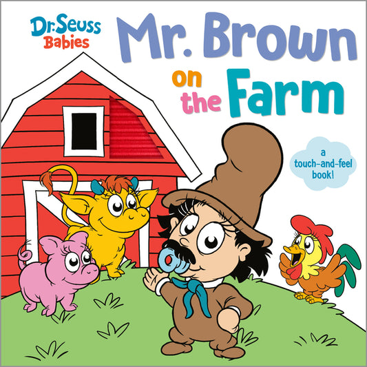 Mr. Brown on the Farm with Dr. Seuss Babies: A Touch and Feel Board Book - Ingram