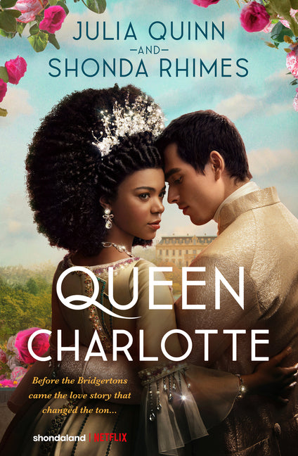 Queen Charlotte: Before Bridgerton Came a Love Story That Changed the Ton... - Ingram