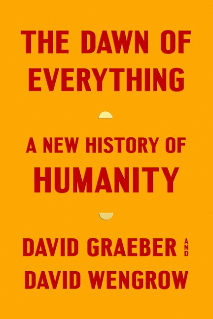Dawn of Everything: A New History of Humanity - Ingram