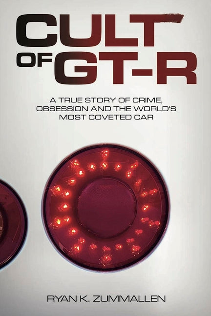 Cult of Gt-R: A True Story of Crime, Obsession and the World's Most Coveted Car - Ingram