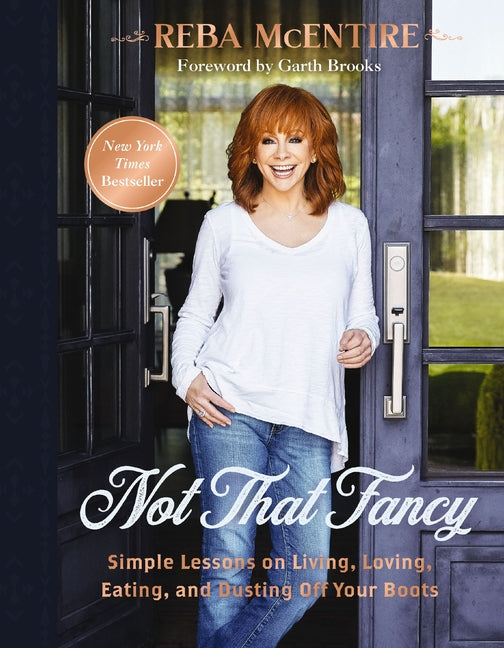 Not That Fancy: Simple Lessons on Living, Loving, Eating, and Dusting Off Your Boots (Includes Behind-The-Scenes Stories, Recipes, and Lifestyle Tips) - Ingram