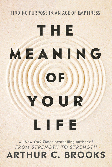 Meaning of Your Life: Finding Purpose in an Age of Emptiness - Ingram