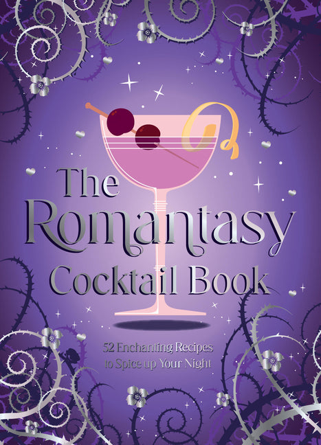 The Romantasy Cocktail Book: 52 Enchanting Recipes to Spice Up Your Night - Ingram