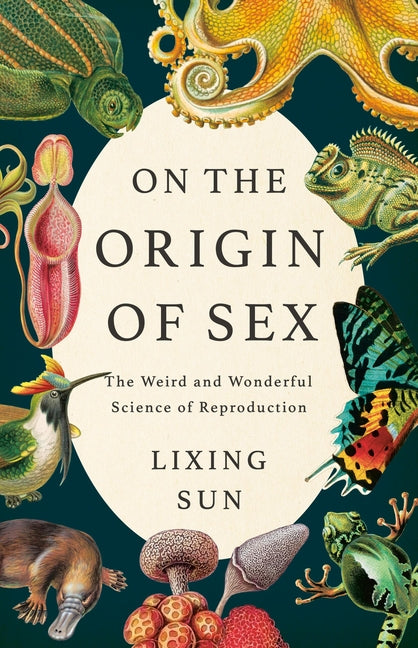 On the Origin of Sex: The Weird and Wonderful Science of Reproduction - Ingram