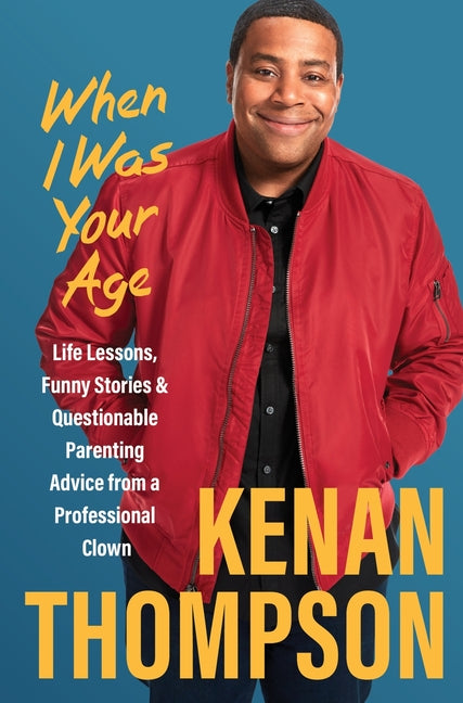 When I Was Your Age: Life Lessons, Funny Stories & Questionable Parenting Advice from a Professional Clown - Ingram