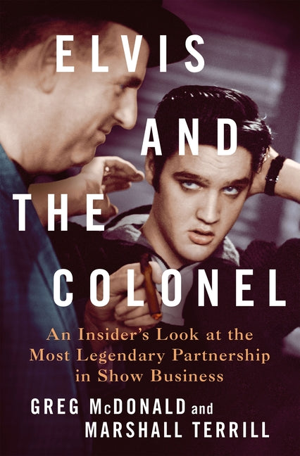 Elvis and the Colonel: An Insider's Look at the Most Legendary Partnership in Show Business - Ingram