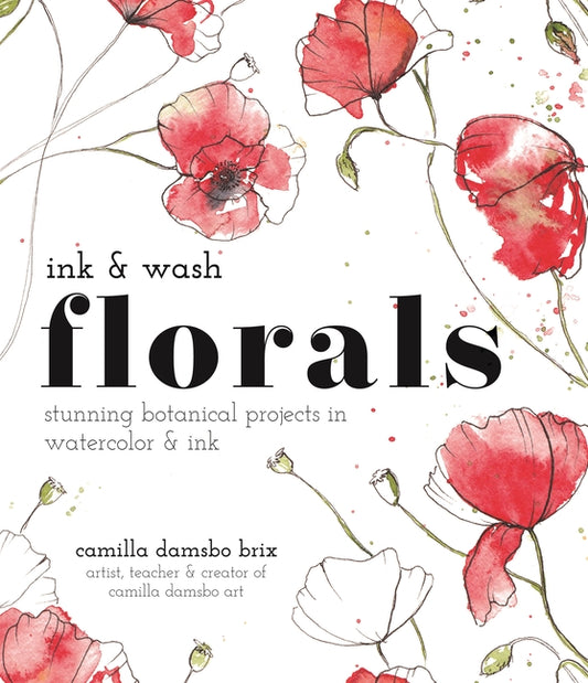 Ink and Wash Florals: Stunning Botanical Projects in Watercolor and Ink - Ingram