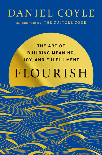 Flourish: The Art of Building Meaning, Joy, and Fulfillment - Ingram