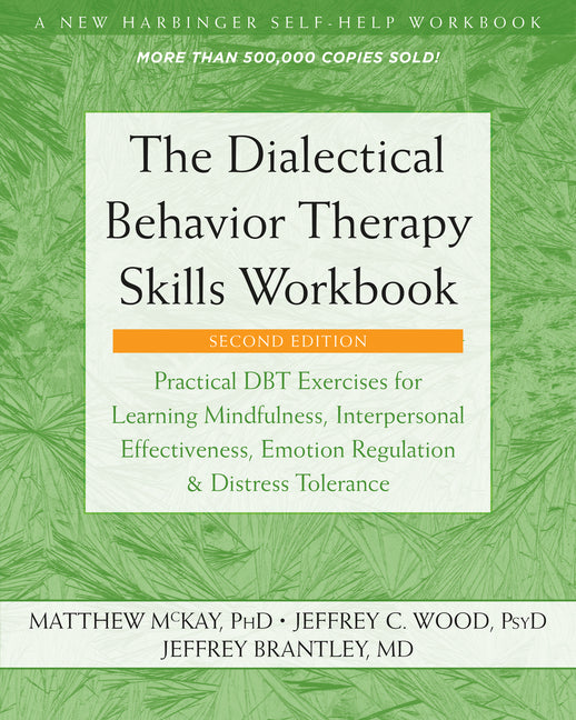 Dialectical Behavior Therapy Skills Workbook: Practical Dbt Exercises for Learning Mindfulness, Interpersonal Effectiveness, Emotion Regulation, and D - Ingram