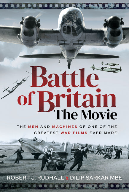 Battle of Britain the Movie: The Men and Machines of One of the Greatest War Films Ever Made - Ingram