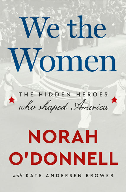 We the Women: The Hidden Heroes Who Shaped America - Ingram